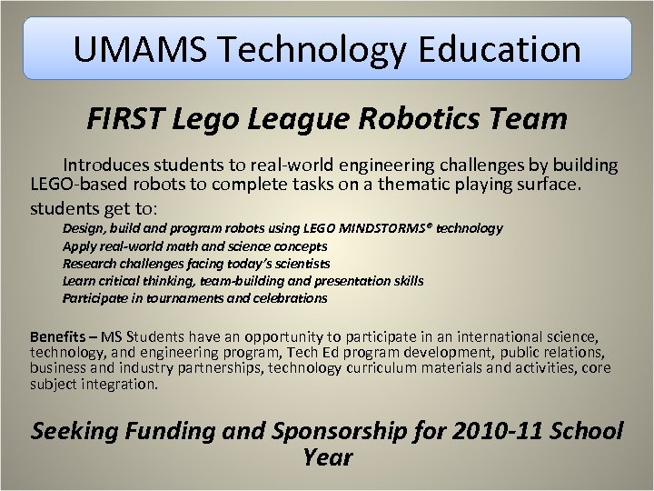 UMAMS Technology Education FIRST Lego League Robotics Team Introduces students to real-world engineering challenges