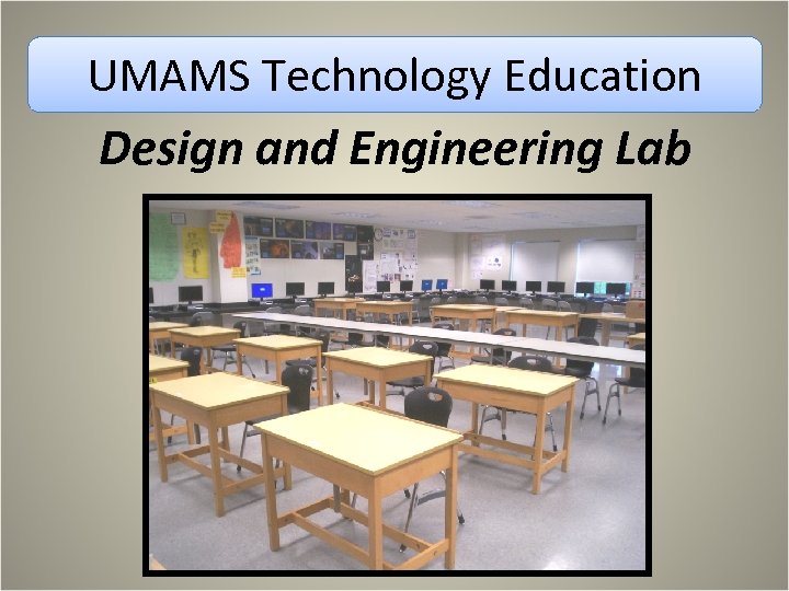 UMAMS Technology Education Design and Engineering Lab 