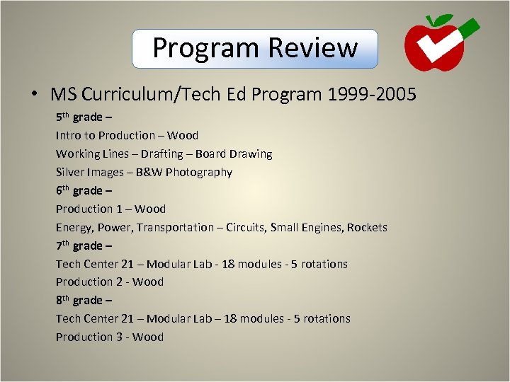 Program Review • MS Curriculum/Tech Ed Program 1999 -2005 5 th grade – Intro