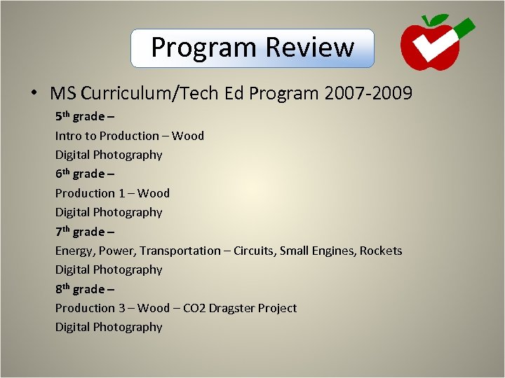 Program Review • MS Curriculum/Tech Ed Program 2007 -2009 5 th grade – Intro