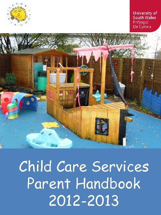 Child Care Services Parent Handbook 2012 -2013 