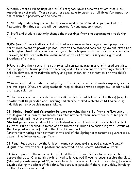 5. Profile Records will be kept of a child's progress unless parents request that