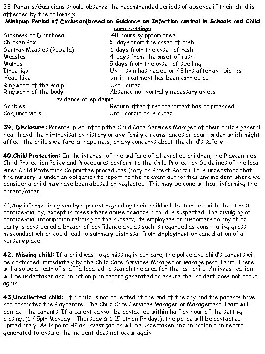 38. Parents/Guardians should observe the recommended periods of absence if their child is affected
