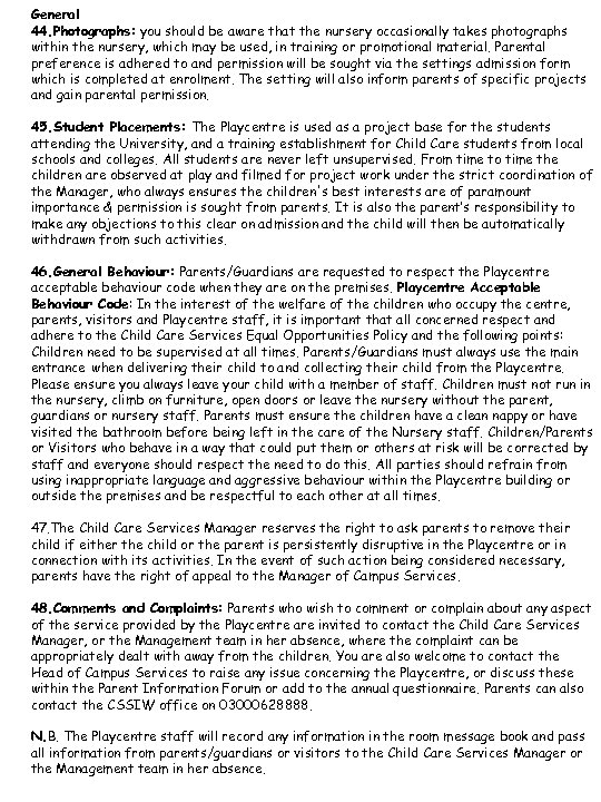 General 44. Photographs: you should be aware that the nursery occasionally takes photographs within