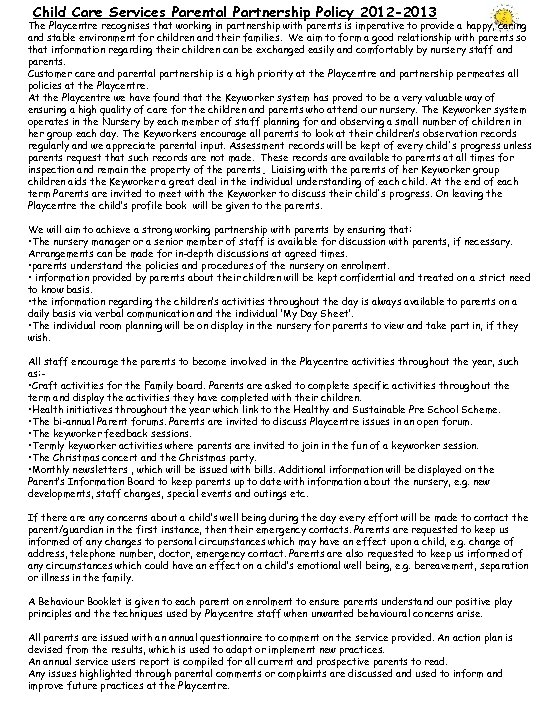 Child Care Services Parental Partnership Policy 2012 -2013 The Playcentre recognises that working in