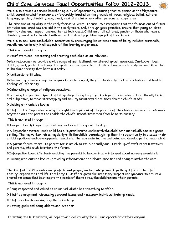 Child Care Services Equal Opportunities Policy 2012 -2013. We aim to provide a service