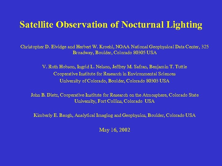 Satellite Observation of Nocturnal Lighting Christopher D. Elvidge and Herbert W. Kroehl, NOAA National