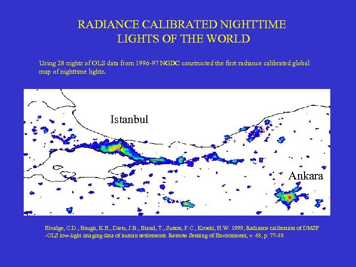RADIANCE CALIBRATED NIGHTTIME LIGHTS OF THE WORLD Using 28 nights of OLS data from