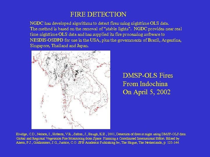 FIRE DETECTION NGDC has developed algorithms to detect fires using nighttime OLS data. The