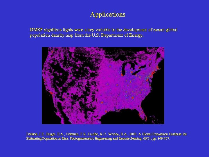 Applications DMSP nighttime lights were a key variable in the development of recent global