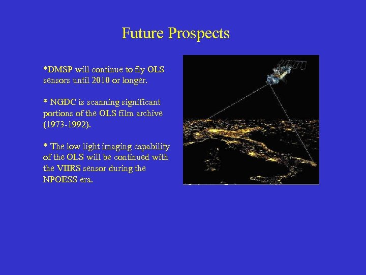 Future Prospects *DMSP will continue to fly OLS sensors until 2010 or longer. *