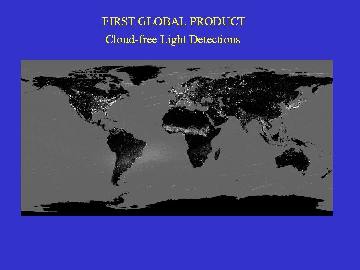 FIRST GLOBAL PRODUCT Cloud-free Light Detections 