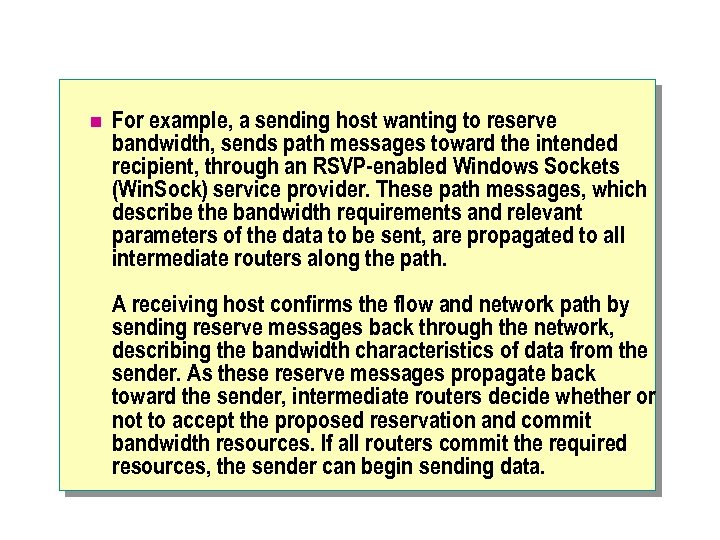 n For example, a sending host wanting to reserve bandwidth, sends path messages toward