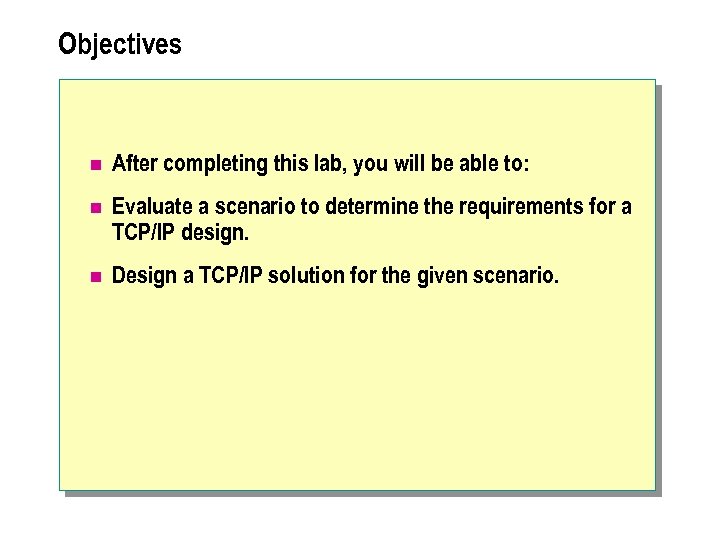 Objectives n After completing this lab, you will be able to: n Evaluate a