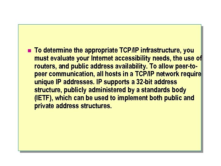 n To determine the appropriate TCP/IP infrastructure, you must evaluate your Internet accessibility needs,