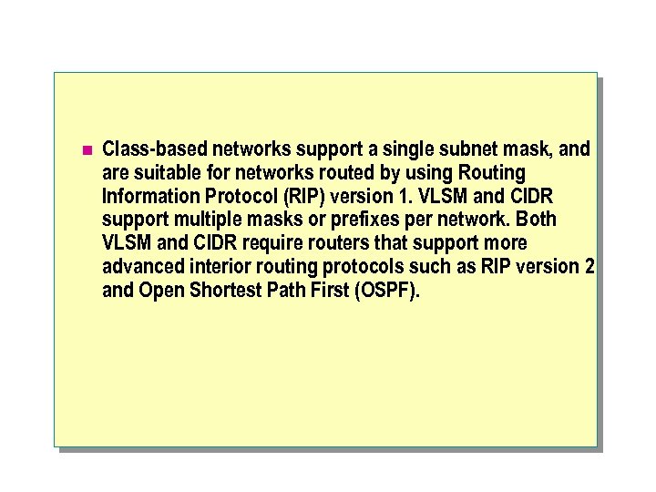 n Class-based networks support a single subnet mask, and are suitable for networks routed