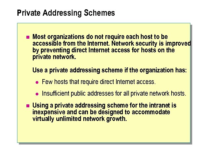 Private Addressing Schemes n Most organizations do not require each host to be accessible