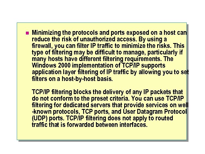 n Minimizing the protocols and ports exposed on a host can reduce the risk