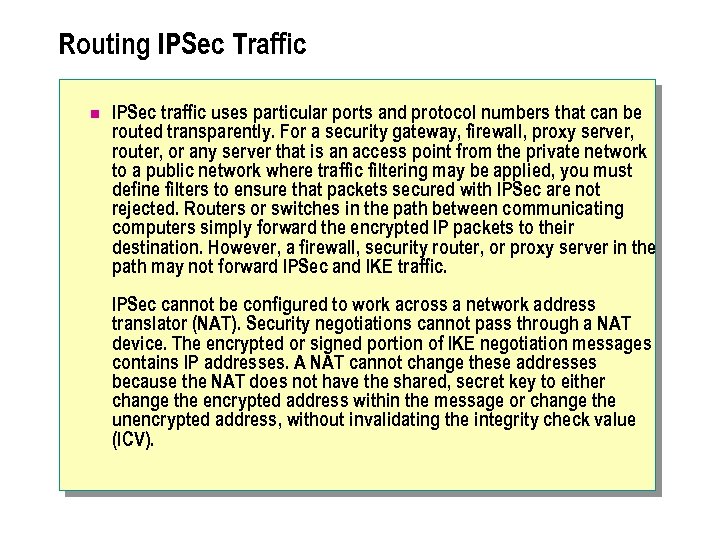 Routing IPSec Traffic n IPSec traffic uses particular ports and protocol numbers that can