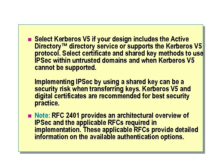 n Select Kerberos V 5 if your design includes the Active Directory™ directory service