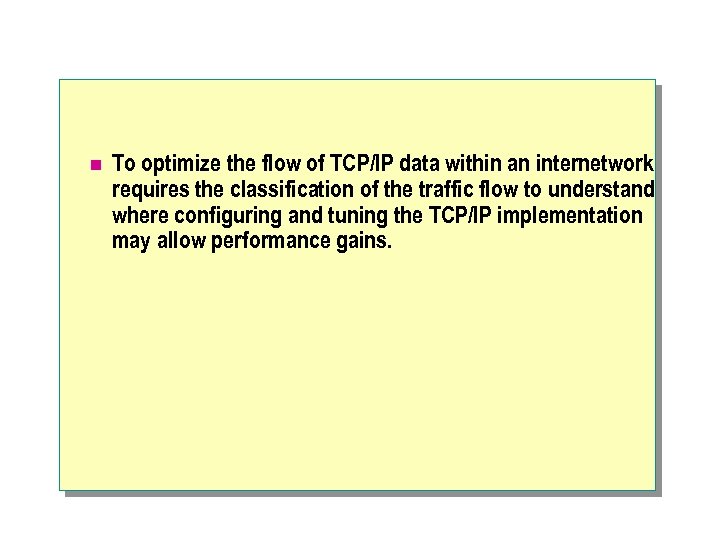 n To optimize the flow of TCP/IP data within an internetwork requires the classification