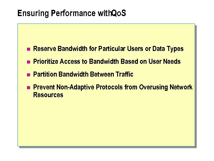 Ensuring Performance with. Qo. S n Reserve Bandwidth for Particular Users or Data Types