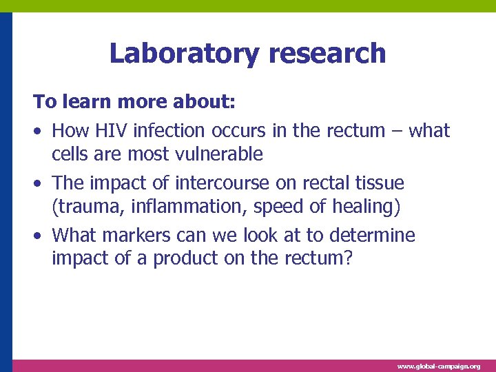 Laboratory research To learn more about: • How HIV infection occurs in the rectum