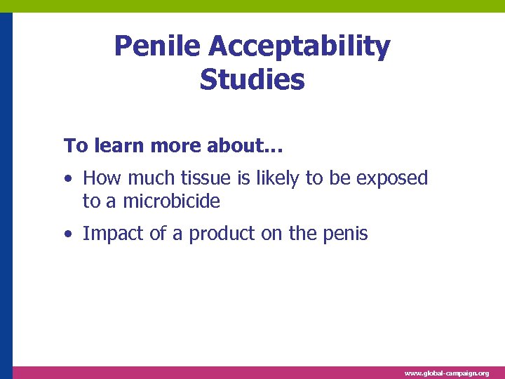 Penile Acceptability Studies To learn more about… • How much tissue is likely to