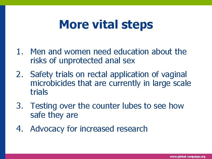 More vital steps 1. Men and women need education about the risks of unprotected