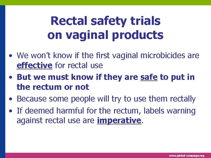 Rectal safety trials on vaginal products • We won’t know if the first vaginal