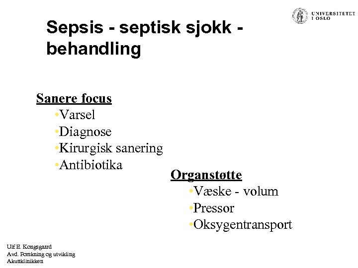 Sepsis - septisk sjokk behandling Sanere focus • Varsel • Diagnose • Kirurgisk sanering