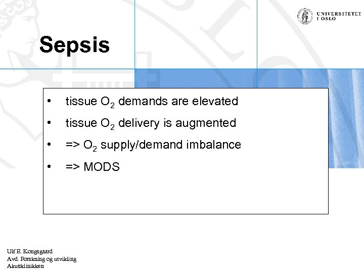 Sepsis • tissue O 2 demands are elevated • tissue O 2 delivery is