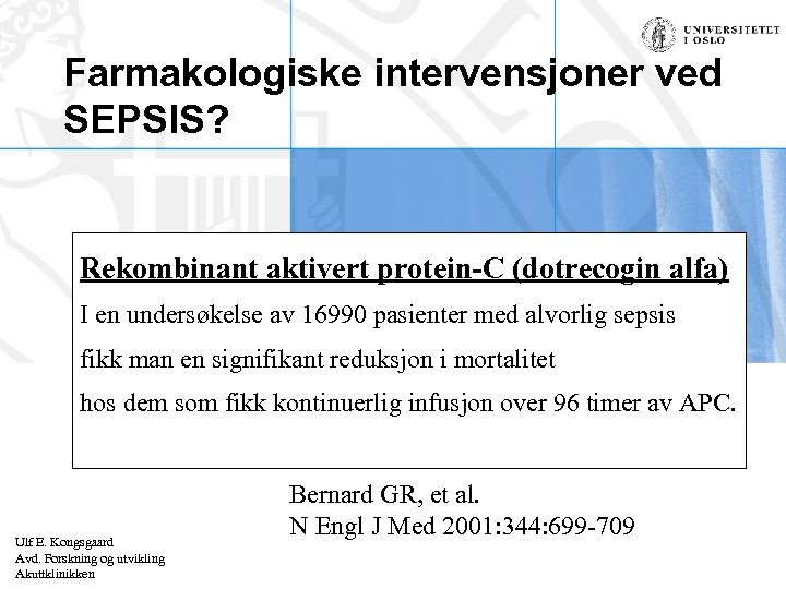 Farmakologiske intervensjoner ved SEPSIS? Rekombinant aktivert protein-C (dotrecogin alfa) I en undersøkelse av 16990