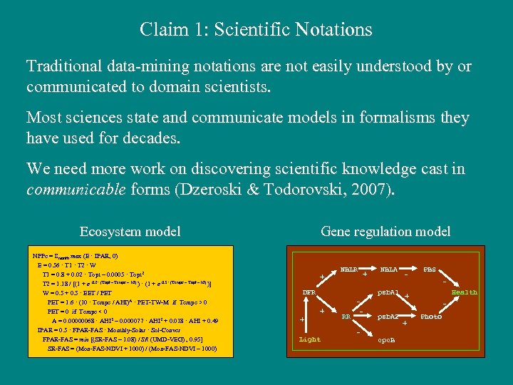 Claim 1: Scientific Notations Traditional data-mining notations are not easily understood by or communicated