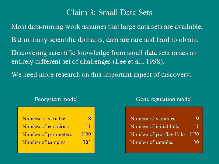 Claim 3: Small Data Sets Most data-mining work assumes that large data sets are