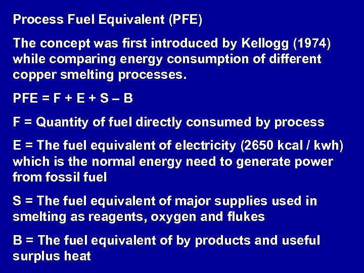 Process Fuel Equivalent (PFE) The concept was first introduced by Kellogg (1974) while comparing