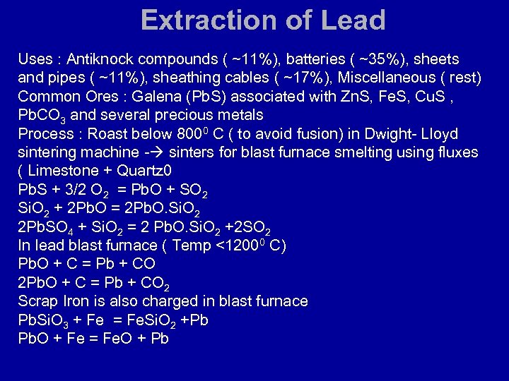 Extraction of Lead Uses : Antiknock compounds ( ~11%), batteries ( ~35%), sheets and