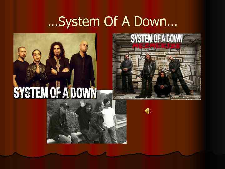 …System Of A Down… 