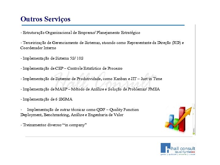 Outros Serviços - Estruturação Organizacional de Empresas/ Planejamento Estratégico - Terceirização de Gerenciamento de
