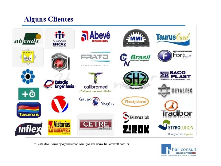 Alguns Clientes * Lista de Cliente que prestamos serviços em www. hallconsult. com. br
