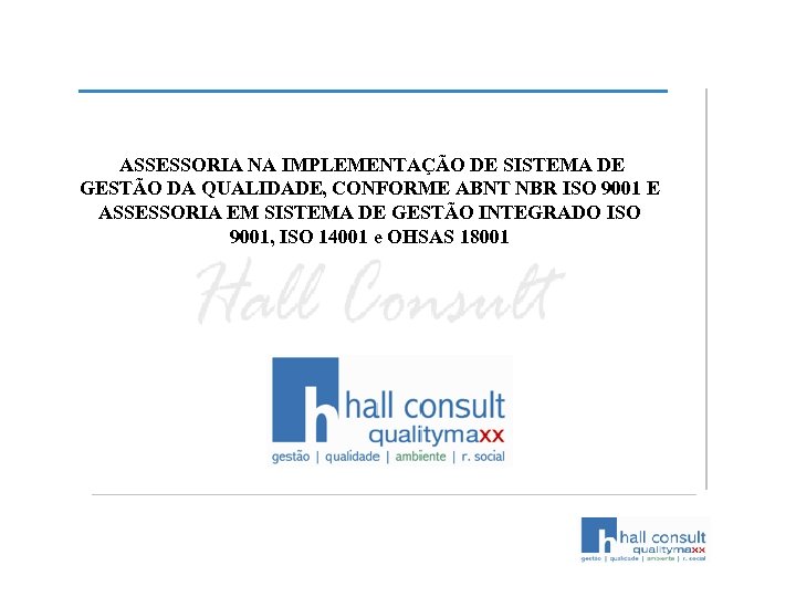  ASSESSORIA NA IMPLEMENTAÇÃO DE SISTEMA DE GESTÃO DA QUALIDADE, CONFORME ABNT NBR ISO