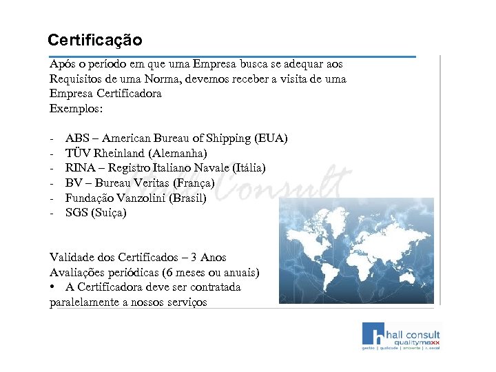 Certificação Após o período em que uma Empresa busca se adequar aos Requisitos de