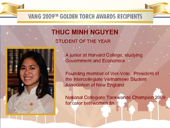 THUC MINH NGUYEN STUDENT OF THE YEAR A junior at Harvard College, studying Government