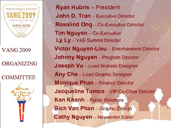 VANG 2009 ORGANIZING COMMITTEE Ryan Hubris – President John D. Tran – Executive Director