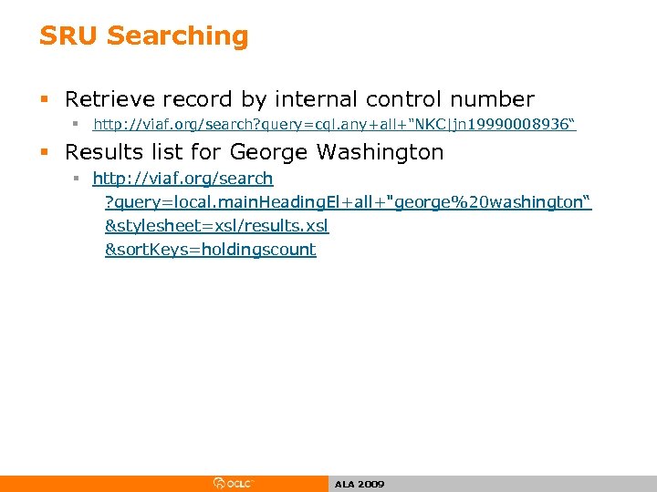 SRU Searching § Retrieve record by internal control number § http: //viaf. org/search? query=cql.