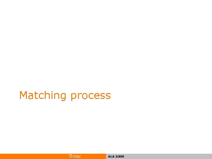 Matching process ALA 2009 