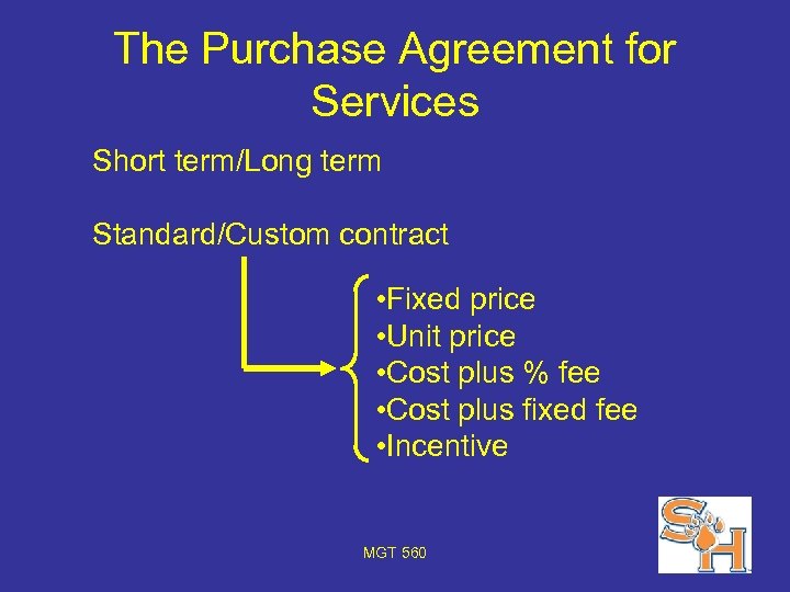 The Purchase Agreement for Services Short term/Long term Standard/Custom contract • Fixed price •