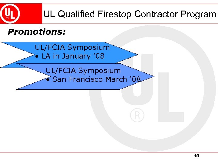 UL Qualified Firestop Contractor Program Promotions: UL/FCIA Symposium • LA in January ’ 08
