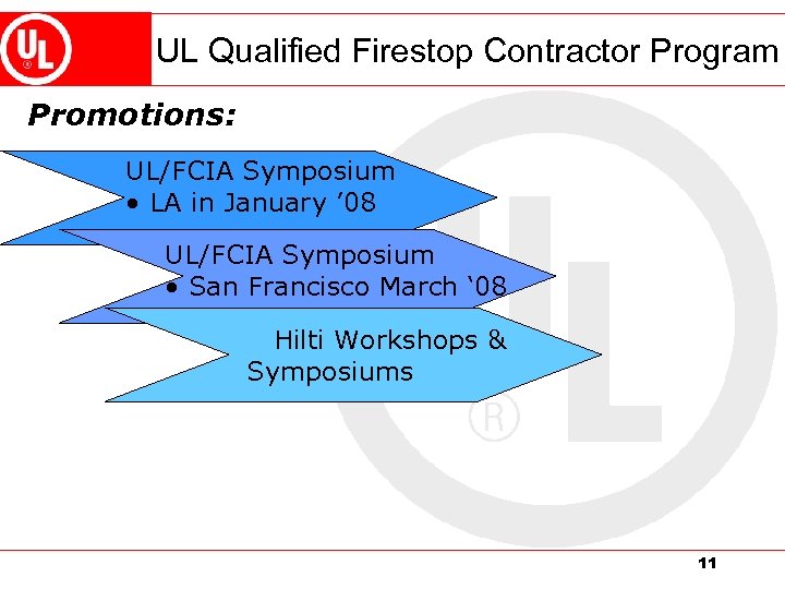 UL Qualified Firestop Contractor Program Promotions: UL/FCIA Symposium • LA in January ’ 08