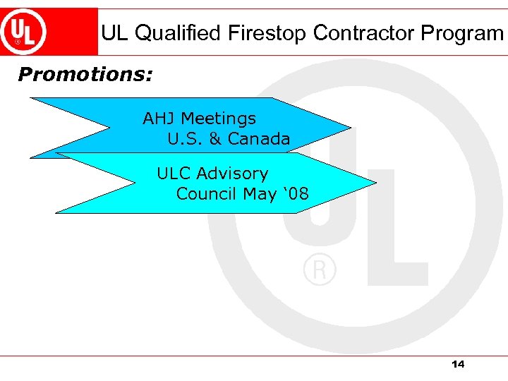 UL Qualified Firestop Contractor Program Promotions: AHJ Meetings U. S. & Canada ULC Advisory